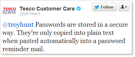 Twitter: @troyhunt Passwords are stored in a secure way. They’re only copied into plain text when pasted automatically into a password reminder mail.