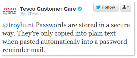 Twitter: @troyhunt Passwords are stored in a secure way. They’re only copied into plain text when pasted automatically into a password reminder mail.