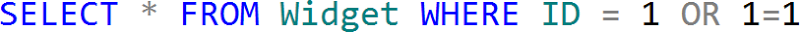 SELECT * FROM Widget WHERE ID = 1 OR 1=1