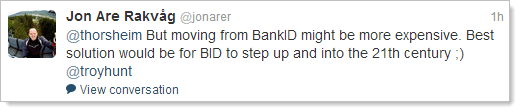 @thorsheim But moving from BankID might be more expensive. Best solution would be for BID to step up and into the 21th century ;) @troyhunt