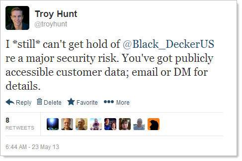 I *still* can't get hold of @Black_DeckerUS re a major security risk. You've got publicly accessible customer data; email or DM for details.