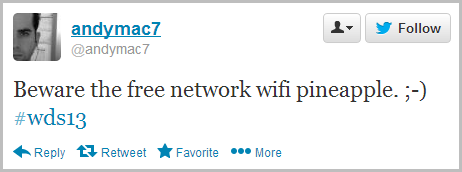 Beware the free network wifi pineapple. ;-) #wds13