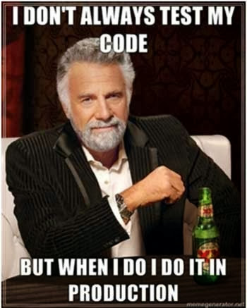 I don't always test my code, but when I do I do it in production