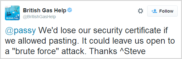 @passy We'd lose our security certificate if we allowed pasting. It could leave us open to a "brute force" attack. Thanks ^Steve