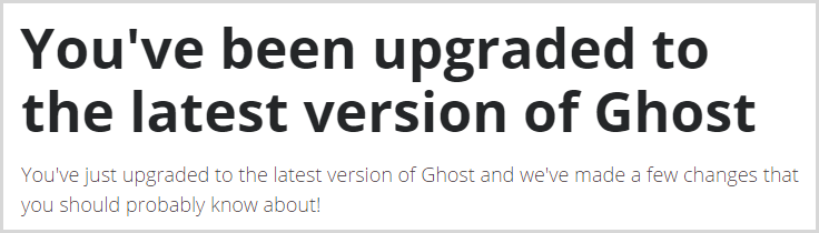 You've been upgraded to the latest version of Ghost