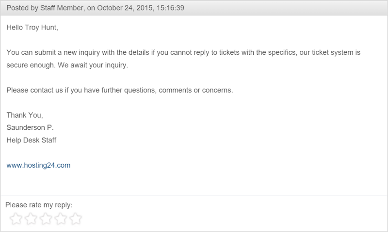 You can submit a new inquiry with the details if you cannot reply to tickets with the specifics, our ticket system is secure enough. We await your inquiry.