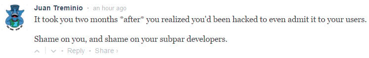 It took you two months after you realized you'd been hacked to even admit it to your users. Shame on you, and shame on your subpar developers.