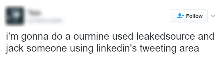 i'm gonna do a ourmine used leakedsource and jack someone using linkedin's tweeting area